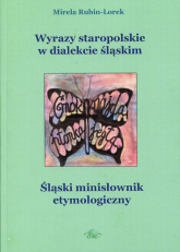 Wyrazy staropolskie w dialekcie śląskim - Mirela Rubin-Lorek | mała okładka