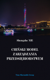 Chiński model zarządzania przedsiębiorstwem - Shengzhe Nie | mała okładka