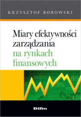 Miary efektywności zarządzania na rynkach finansowych - Krzysztof Borowski | mała okładka
