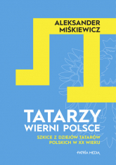 Tatarzy wierni Polsce - Aleksander Miśkiewicz | mała okładka