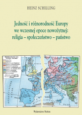 Jednośc i różnorodność Europy we wczesnej epoce nowożytnej religia społeczeństwo państwo - Heinz Schilling | mała okładka