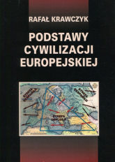 Podstawy cywilizacji europejskiej - Rafał Krawczyk | mała okładka