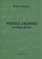 Wiersz arabski ewolucja formy - Paweł Siwiec | mała okładka