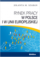 Rynek pracy w Polsce i w Unii Europejskiej - Szaban Jolanta M. | mała okładka