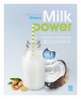 Milk power Mleko roślinne 80 przepisów - Mercedes Blaser | mała okładka