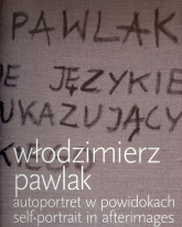 Autoportret w powidokach Self-portrait in afterimages - Włodzimierz Pawlak | mała okładka