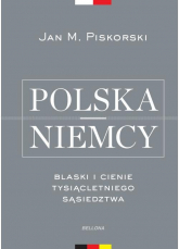 Polska i Niemcy Blaski i cienie tysiącletniego sąsiedztwa - Jan Piskorski | mała okładka