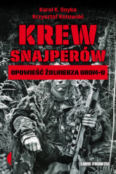 Krew snajperów Opowieść żołnierza GROM-u - Karol K. Soyka, Krzysztof Kotowski | mała okładka