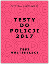 Testy do Policji 2017 Test multiselect - Patrycja Kowalewska | mała okładka