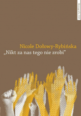 Nikt za nas tego nie zrobi - Nicole Dołowy-Rybińska | mała okładka