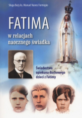 Fatima w relacjach naocznego świadka Świadectwo opiekuna duchowego dzieci z Fatimy - Formigao Manuel Nunes | mała okładka