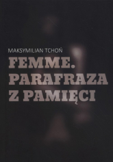 Femme Parafraza z pamięci - Maksymilian Tchoń | mała okładka