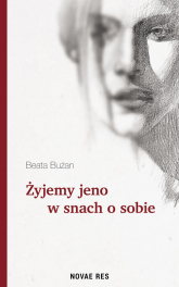 Żyjemy jeno w snach o sobie - Beata Bużan | mała okładka