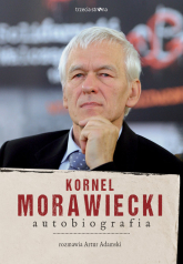 Kornel Morawiecki Autobiografia Rozmawia Artur Adamski - Morawiecki Kornel, Adamski Artur | mała okładka