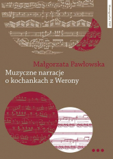Muzyczne narracje o kochankach z Werony - Pawłowska Małgorzata | mała okładka