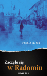 Zaczęło się w Radomiu - Konrad Mazur | mała okładka