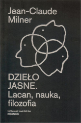 Dzieło jasne Lacan, nauka, filozofia - Jean-Claude Milner | mała okładka