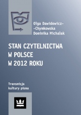 Stan czytelnictwa w Polsce w 2012 roku - Dawidowicz-Chymkowska Olga, Dominika Michalak | mała okładka