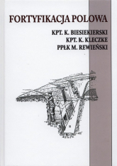 Fortyfikacja polowa - Besiekierski K., Kleczke K., Rewieński M. | mała okładka