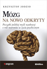 Mózg na nowo odkryty Początki polskiej myśli naukowej o roli neuronów w życiu psychicznym - Krzysztof Jodzio | mała okładka