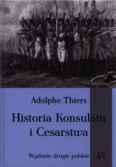 Historia Konsulatu i Cesarstwa Tom 1 Część 2 - Adolphe Thiers | mała okładka