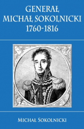Generał Michał Sokolnicki 1760-1816 - Michał  Sokolnicki | mała okładka
