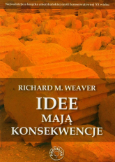 Idee mają konsekwencje - Weaver Richard M. | mała okładka