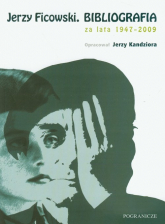 Jerzy Ficowski Bibliografia za lata 1947-2009 - Jerzy Kandziora | mała okładka
