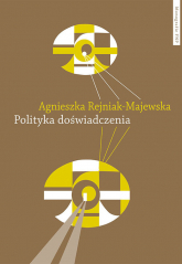 Polityka doświadczenia - Agnieszka Rejniak-Majewska | mała okładka