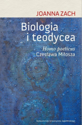 Biologia i teodycea Homo poeticus Czesława Miłosza - Joanna Zach | mała okładka