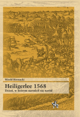 Heiligerlee 1568 Dzień w którym narodził się naród - Witold Biernacki | mała okładka