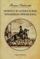 Epopeja w literaturze polskiego Oświecenia - Dąbrowski Roman | mała okładka