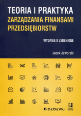 Teoria i praktyka zarządzania finansami przedsiębiorstw - Jaworski Jacek | mała okładka