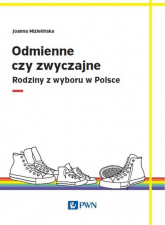 Odmienne czy zwyczajne? Rodziny z wyboru w Polsce - Joanna Mizielińska | mała okładka