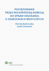 Postępowanie przed Wojewódzką Komisją do spraw orzekania o zdarzeniach medycznych - Chojnacki Jacek, Karkowska Dorota | mała okładka