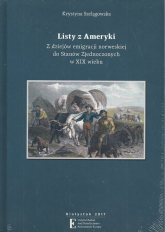 Listy z Ameryki Z dziejów emigracji norweskiej do Stanów Zjednoczonych w XIX wieku - Krystyna Szelągowska | mała okładka