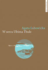 W sercu Ultima Thule - Agata Lubowicka | mała okładka