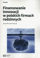 Finansowanie innowacji w polskich firmach rodzinnych - Alicja Winnicka-Popczyk | mała okładka