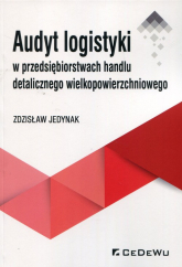 Audyt logistyki w przedsiębiorstwach handlu detalicznego wielkopowierzchniowego - Zdzisław Jedynak | mała okładka