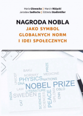 Nagroda Nobla jako symbol globalnych norm i idei społecznych - Głowacka Maria, Różycki Marcin, Stadtmüller Elżbieta | mała okładka