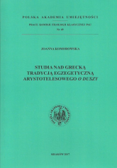 Studia nad grecką tradycją egzegetyczną Arystotelesowego O duszy - Joanna Komorowska | mała okładka
