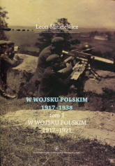 W Wojsku Polskim 1917-1938 Tom 1 W wojsku Polskim 1917-1921 - Leon Mitkiewicz | mała okładka