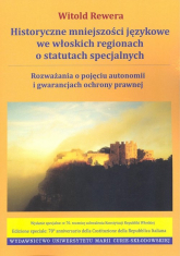 Historyczne mniejszości językowe we włoskich regionach o statutach specjalnych Rozważania o pojęciu autonomii i gwarancjach ochrony prawnej - Witold Rewera | mała okładka