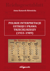 Polskie interpretacje ustroju i prawa Trzeciej Rzeszy (1933-1989) - Anna Kanarek-Równicka | mała okładka