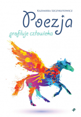Poezja profiluje człowieka - Kazimiera Szczykutowicz | mała okładka