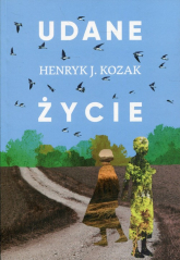Udane życie - Kozak Henryk J. | mała okładka