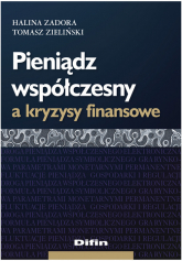 Pieniądz współczesny a kryzysy finansowe - Halina Zadora, Zieliński Tomasz | mała okładka