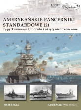 Amerykańskie pancerniki standardowe 1941-1945 (2) Typy Tennessee, Colorado
i okręty niedokończone - Mark E. Stille | mała okładka