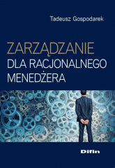 Zarządzanie dla racjonalnego menedżera - Tadeusz Gospodarek | mała okładka