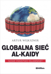 Globalna sieć Al-Kaidy Nowe państwo islamskie? - Artur Wejkszner | mała okładka